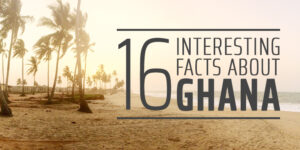 Interesting Facts about Ghana